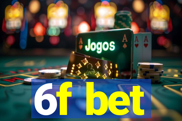 6f bet
